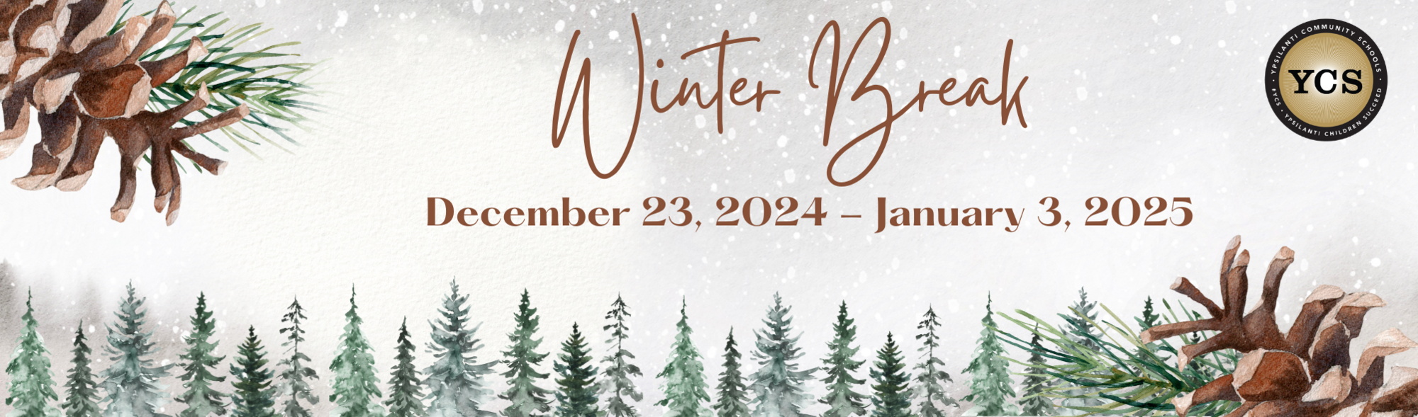 Winter Break  December 23,2024 - January 3, 2025