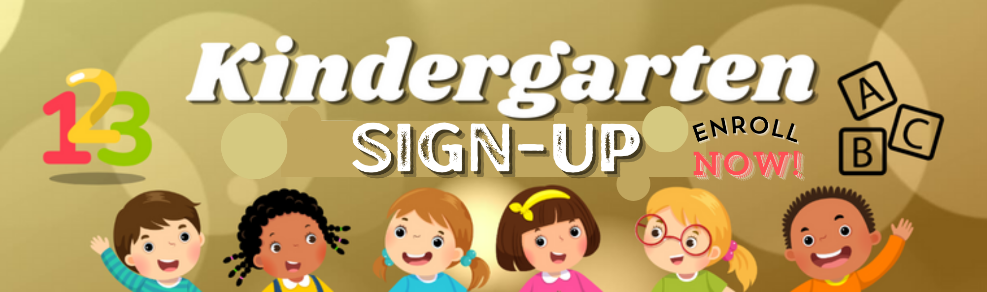 Kindergarten Sign-up 123 Enroll Now!  ABC   Students