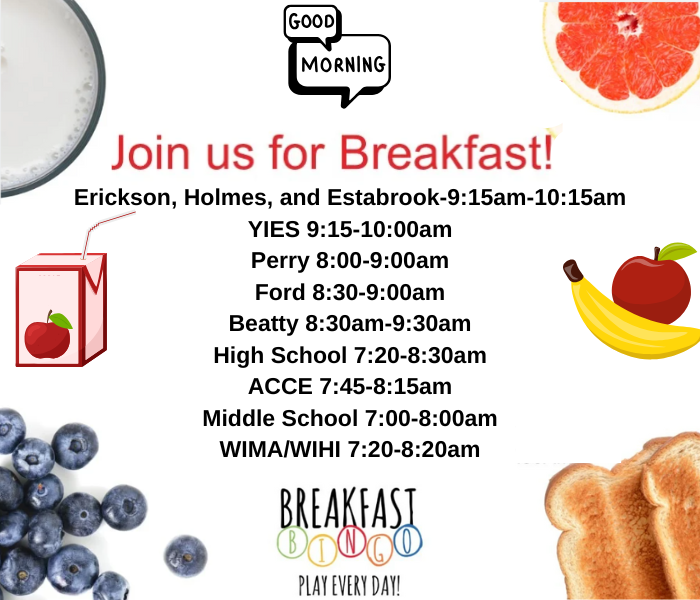 Erickson, Holmes, and Estabrook-9:15am-10:15am YIES 9:15-10:00am Perry 8:00-9:00am Ford 8:30-9:00am Beatty 8:30am-9:30am High School 7:20-8:30am ACCE 7:45-8:15am Middle School 7:00-8:00am WIMA/WIHI 7:20-8:20am